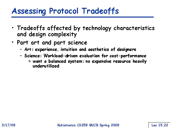 Assessing Protocol Tradeoffs • Tradeoffs affected by technology characteristics and design complexity • Part