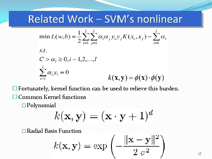 Related Work – SVM’s nonlinear � Fortunately, kernel function can be used to relieve