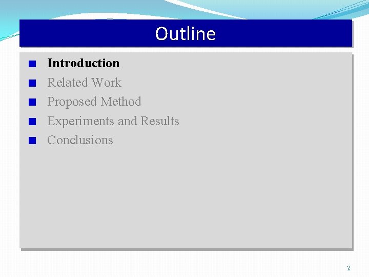 Outline Introduction Related Work Proposed Method Experiments and Results Conclusions 2 
