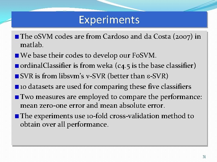 Experiments The o. SVM codes are from Cardoso and da Costa (2007) in matlab.
