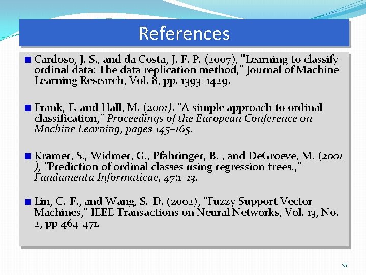 References Cardoso, J. S. , and da Costa, J. F. P. (2007), "Learning to