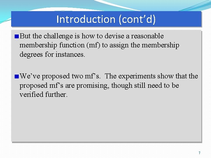 Introduction (cont’d) But the challenge is how to devise a reasonable membership function (mf)