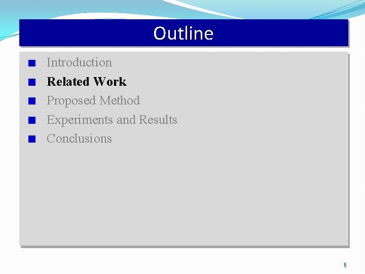 Outline Introduction Related Work Proposed Method Experiments and Results Conclusions 8 