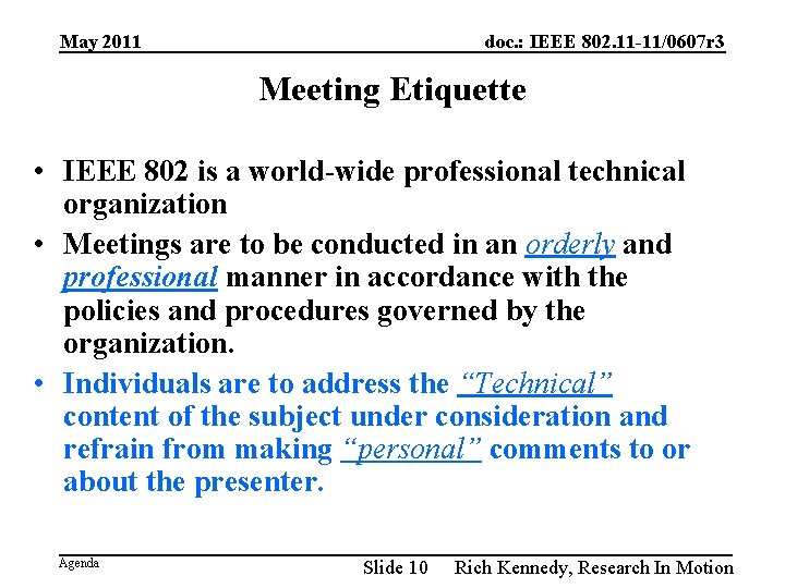 May 2011 doc. : IEEE 802. 11 -11/0607 r 3 Meeting Etiquette • IEEE