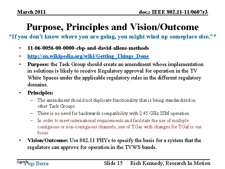 March 2011 doc. : IEEE 802. 11 -11/0607 r 3 Purpose, Principles and Vision/Outcome