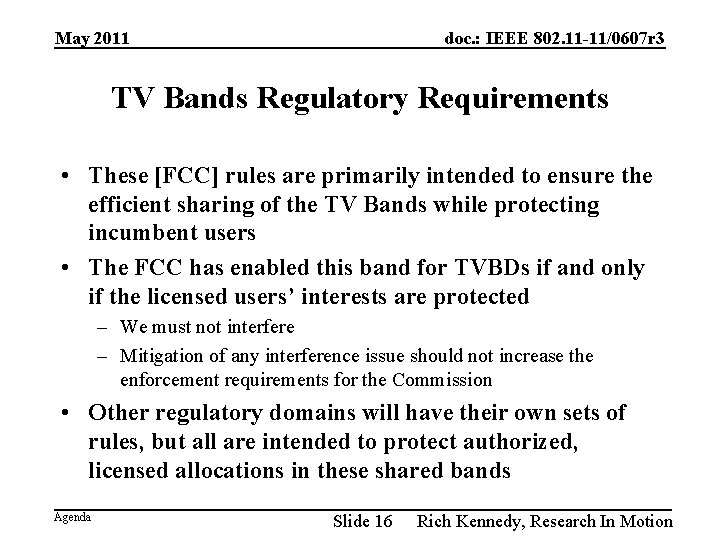 May 2011 doc. : IEEE 802. 11 -11/0607 r 3 TV Bands Regulatory Requirements