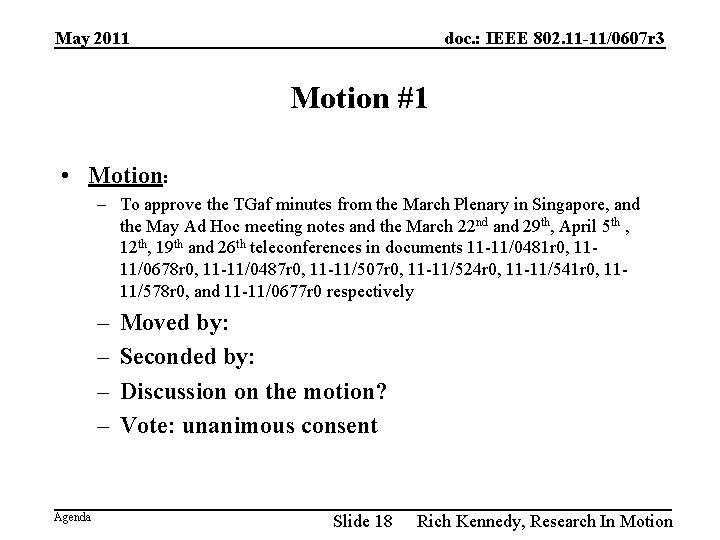 May 2011 doc. : IEEE 802. 11 -11/0607 r 3 Motion #1 • Motion: