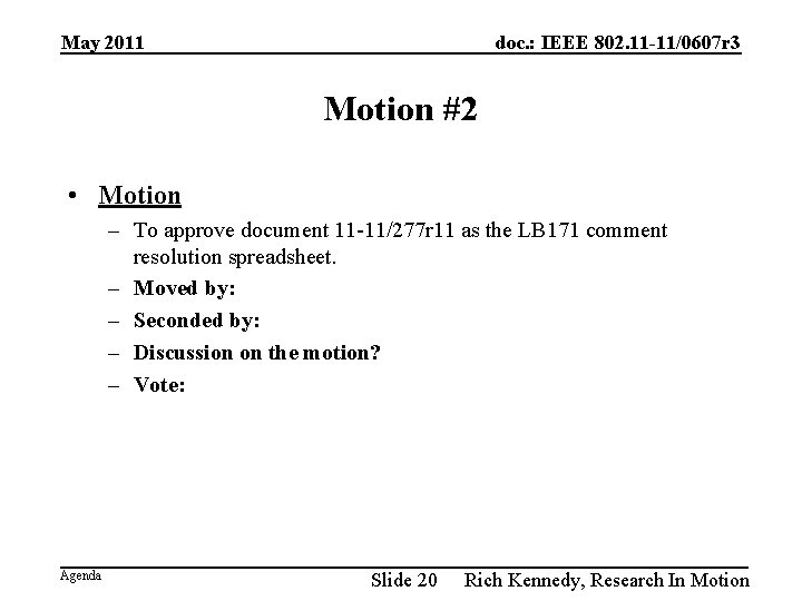 May 2011 doc. : IEEE 802. 11 -11/0607 r 3 Motion #2 • Motion