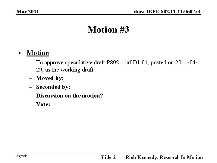 May 2011 doc. : IEEE 802. 11 -11/0607 r 3 Motion #3 • Motion