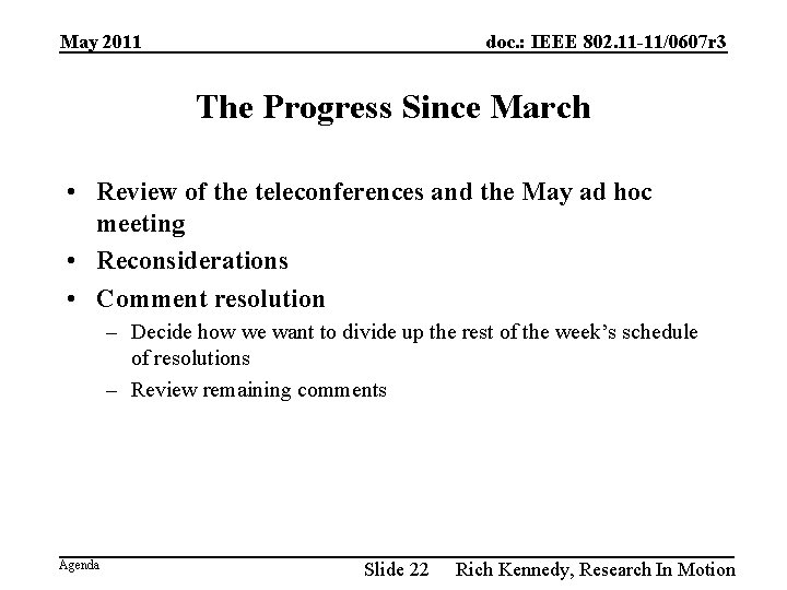 May 2011 doc. : IEEE 802. 11 -11/0607 r 3 The Progress Since March