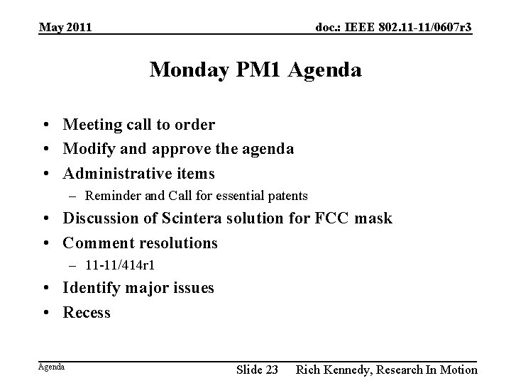 May 2011 doc. : IEEE 802. 11 -11/0607 r 3 Monday PM 1 Agenda