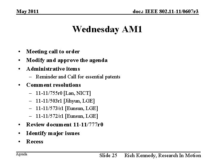 May 2011 doc. : IEEE 802. 11 -11/0607 r 3 Wednesday AM 1 •