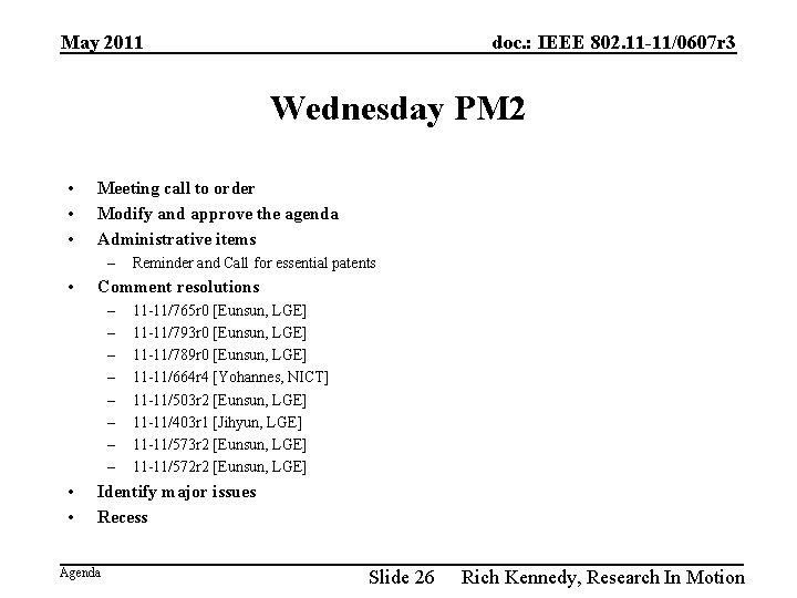 May 2011 doc. : IEEE 802. 11 -11/0607 r 3 Wednesday PM 2 •