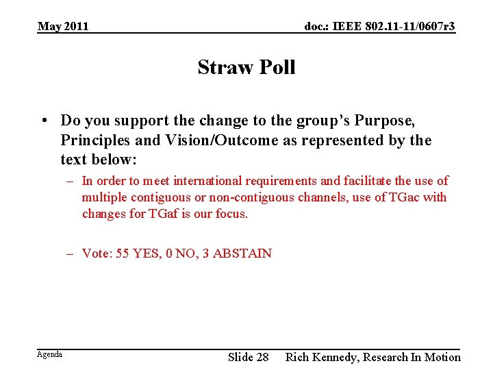 May 2011 doc. : IEEE 802. 11 -11/0607 r 3 Straw Poll • Do