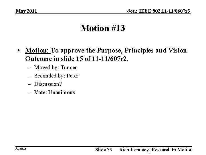 May 2011 doc. : IEEE 802. 11 -11/0607 r 3 Motion #13 • Motion: