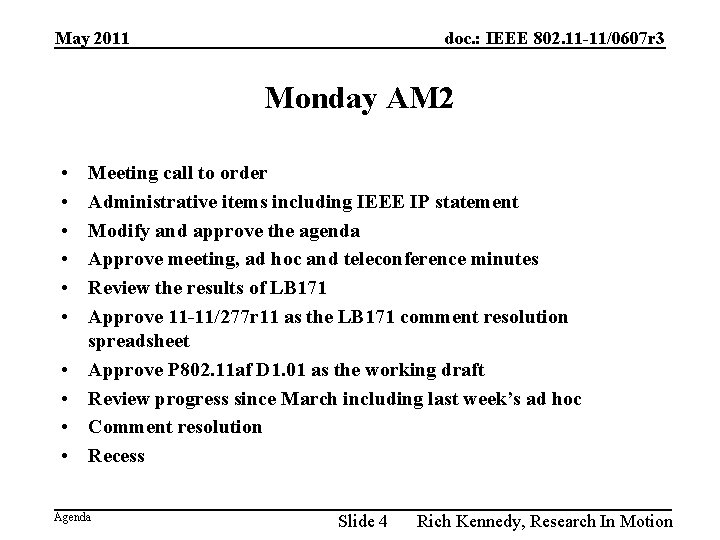May 2011 doc. : IEEE 802. 11 -11/0607 r 3 Monday AM 2 •