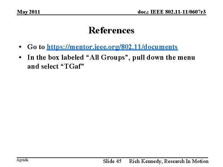 May 2011 doc. : IEEE 802. 11 -11/0607 r 3 References • Go to