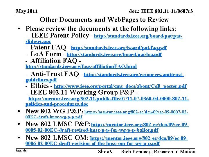 May 2011 doc. : IEEE 802. 11 -11/0607 r 3 Other Documents and Web.