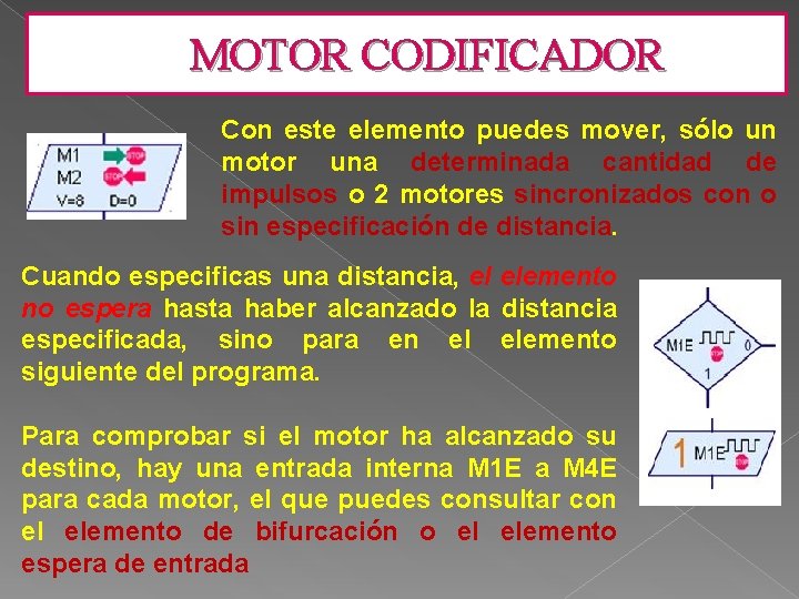 MOTOR CODIFICADOR Con este elemento puedes mover, sólo un motor una determinada cantidad de