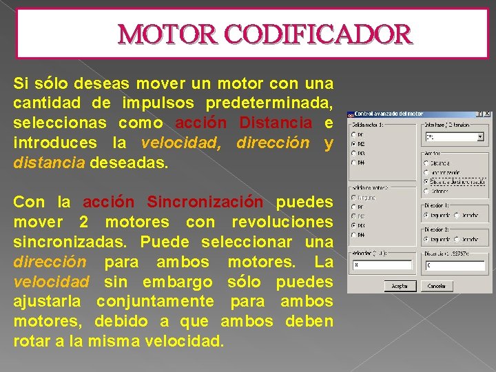 MOTOR CODIFICADOR Si sólo deseas mover un motor con una cantidad de impulsos predeterminada,