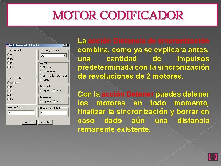 MOTOR CODIFICADOR La acción Distancia de sincronización combina, como ya se explicara antes, una