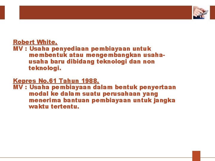 Robert White, MV : Usaha penyediaan pembiayaan untuk membentuk atau mengembangkan usaha baru dibidang Robert White, MV : Usaha penyediaan pembiayaan untuk membentuk atau mengembangkan usaha baru dibidang