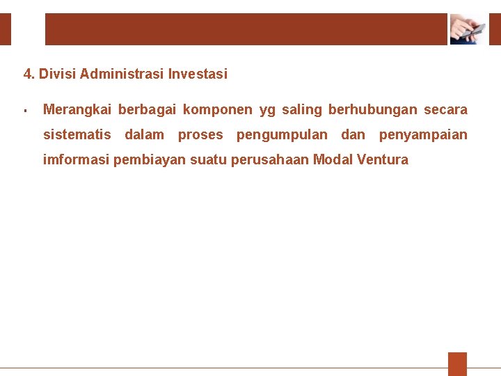 4. Divisi Administrasi Investasi § Merangkai berbagai komponen yg saling berhubungan secara sistematis dalam 4. Divisi Administrasi Investasi § Merangkai berbagai komponen yg saling berhubungan secara sistematis dalam