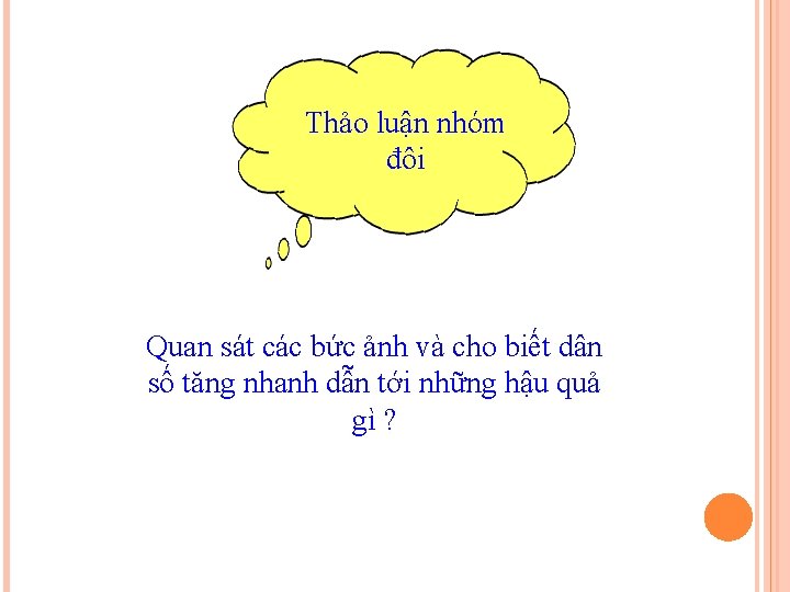 Thảo luận nhóm đôi Quan sát các bức ảnh và cho biết dân số