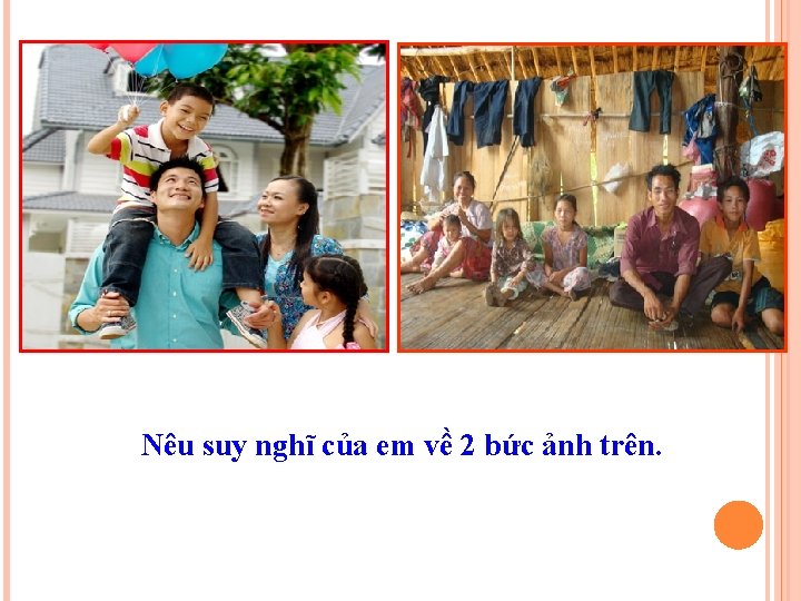 Nêu suy nghĩ của em về 2 bức ảnh trên. 