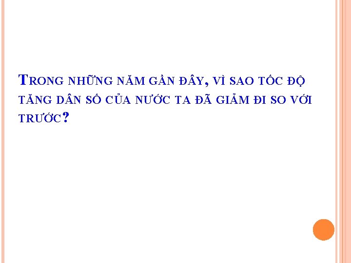 TRONG NHỮNG NĂM GẦN Đ Y, VÌ SAO TỐC ĐỘ TĂNG D N SỐ