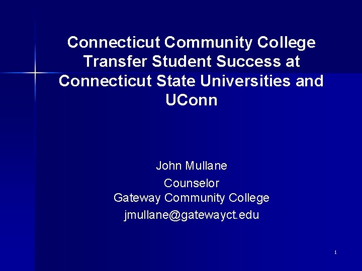 Connecticut Community College Transfer Student Success at Connecticut State Universities and UConn John Mullane