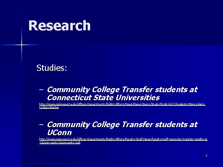 Research Studies: – Community College Transfer students at Connecticut State Universities http: //www. gatewayct.