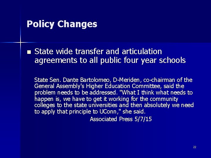 Policy Changes n State wide transfer and articulation agreements to all public four year