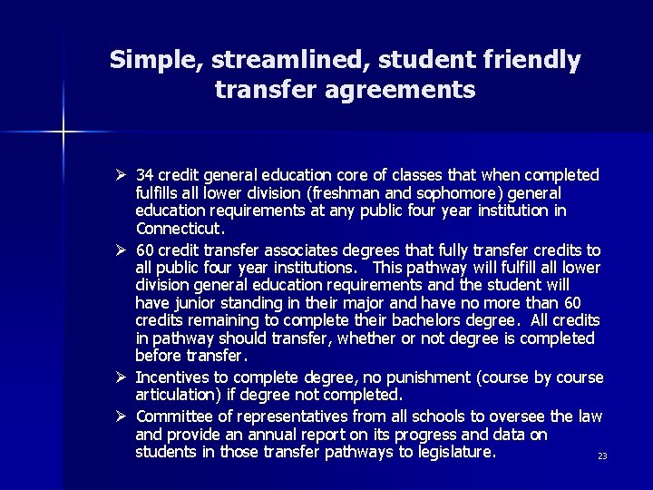 Simple, streamlined, student friendly transfer agreements Ø 34 credit general education core of classes