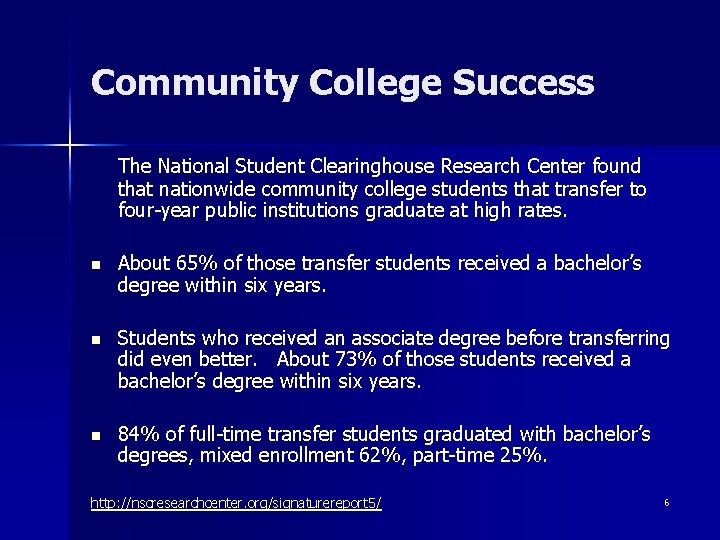 Community College Success The National Student Clearinghouse Research Center found that nationwide community college