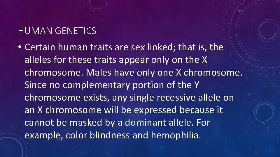 HUMAN GENETICS • Certain human traits are sex linked; that is, the alleles for HUMAN GENETICS • Certain human traits are sex linked; that is, the alleles for