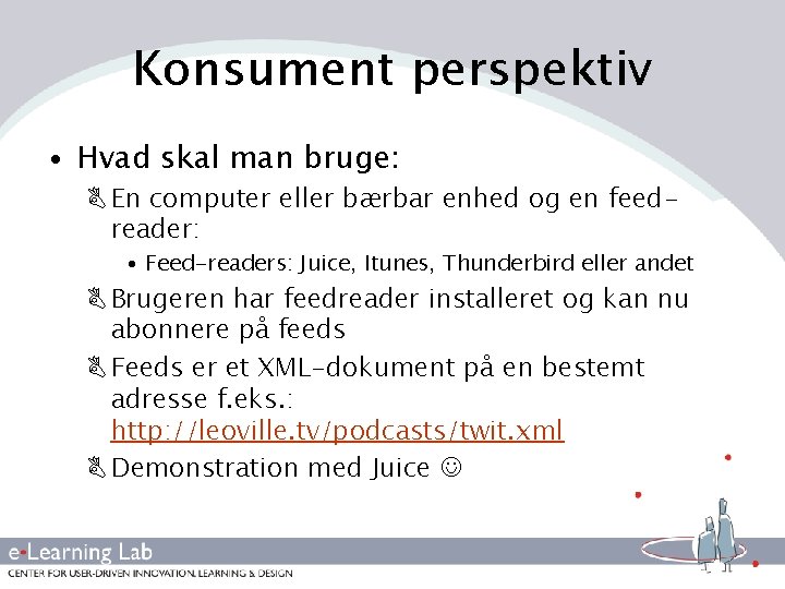 Konsument perspektiv • Hvad skal man bruge: B En computer eller bærbar enhed og