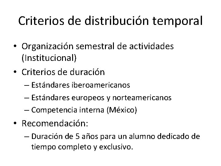 Criterios de distribución temporal • Organización semestral de actividades (Institucional) • Criterios de duración