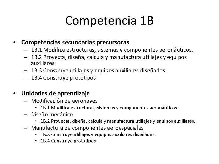 Competencia 1 B • Competencias secundarias precursoras – 1 B. 1 Modifica estructuras, sistemas