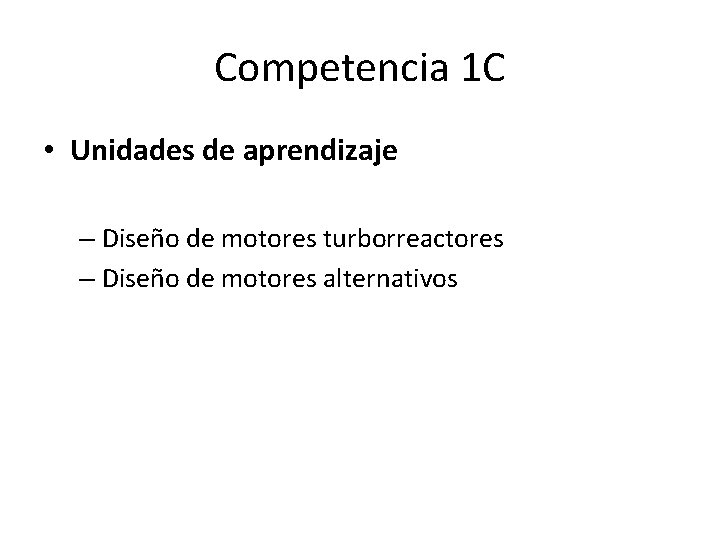 Competencia 1 C • Unidades de aprendizaje – Diseño de motores turborreactores – Diseño