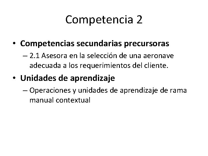 Competencia 2 • Competencias secundarias precursoras – 2. 1 Asesora en la selección de