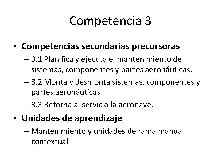Competencia 3 • Competencias secundarias precursoras – 3. 1 Planifica y ejecuta el mantenimiento