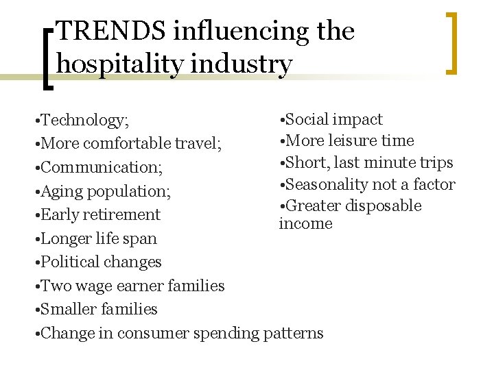 TRENDS influencing the hospitality industry • Social impact • Technology; • More leisure time
