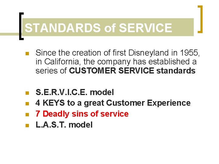 STANDARDS of SERVICE n Since the creation of first Disneyland in 1955, in California,