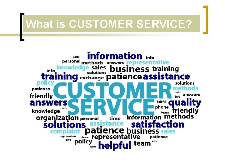 What is CUSTOMER SERVICE? 
