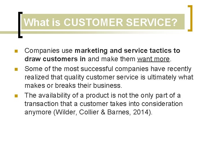 What is CUSTOMER SERVICE? n n n Companies use marketing and service tactics to