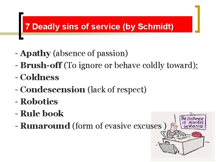 7 Deadly sins of service (by Schmidt) - Apathy (absence of passion) - Brush-off