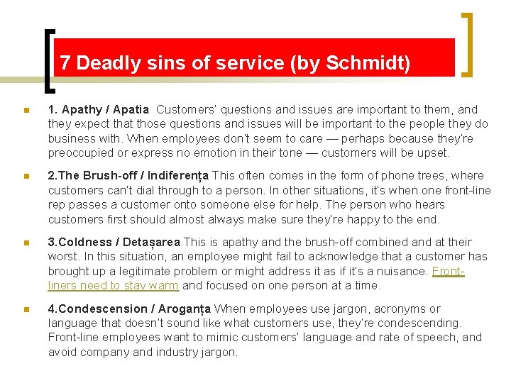 7 Deadly sins of service (by Schmidt) n 1. Apathy / Apatia Customers’ questions