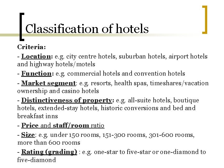 Classification of hotels Criteria: - Location: e. g. city centre hotels, suburban hotels, airport