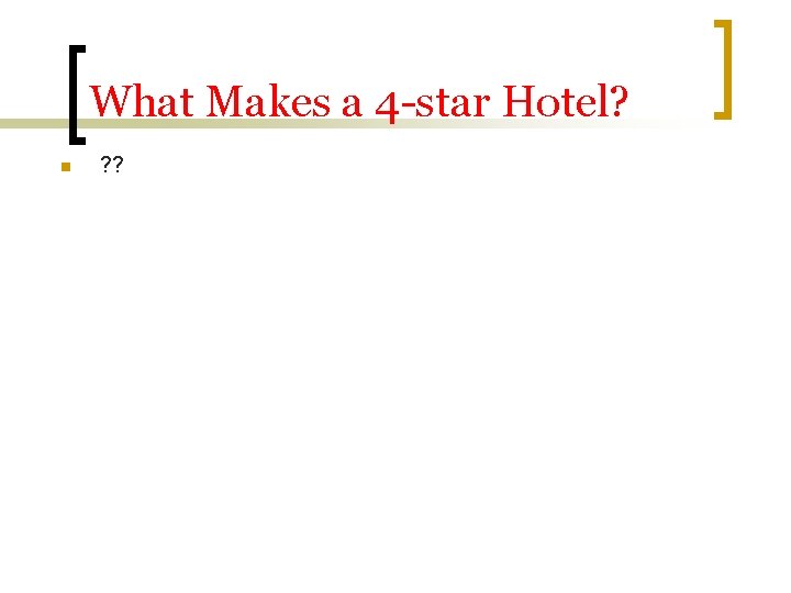 What Makes a 4 -star Hotel? n ? ? 